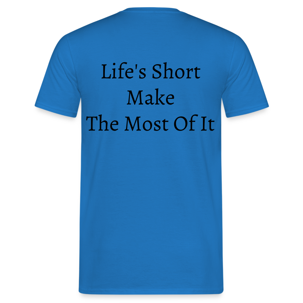 Life's Short Make The Most Of It  T-Shirt - royal blue