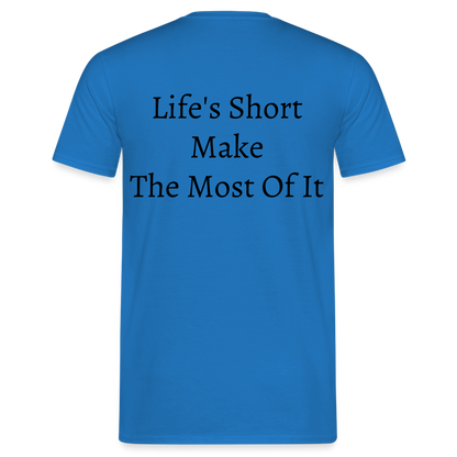 Life's Short Make The Most Of It  T-Shirt - royal blue