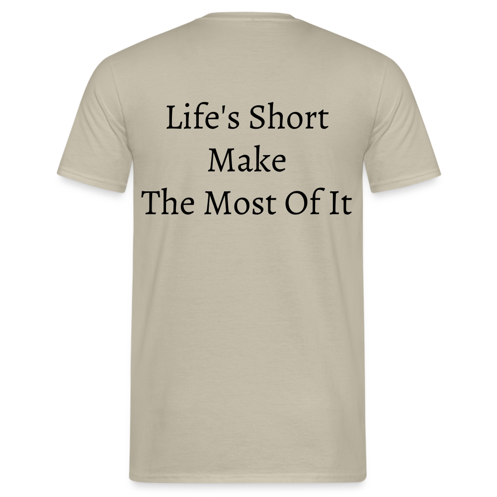 Life's Short Make The Most Of It  T-Shirt - sand beige