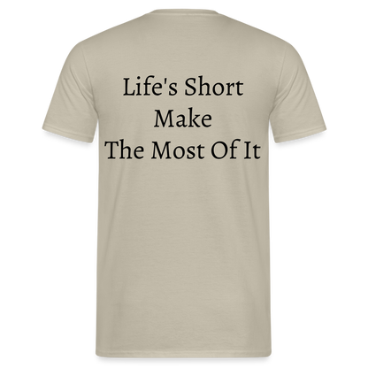 Life's Short Make The Most Of It  T-Shirt - sand beige