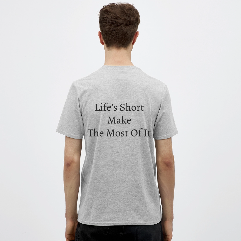 Life's Short Make The Most Of It  T-Shirt - heather grey