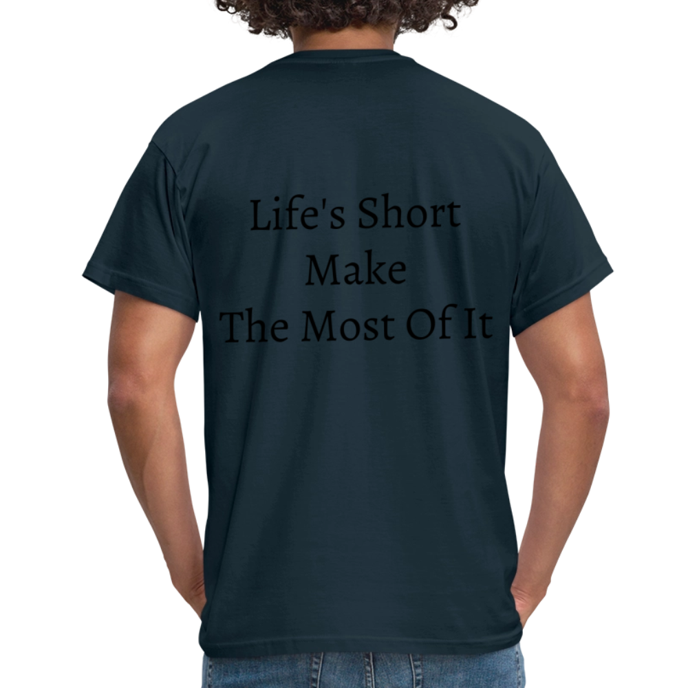 Life's Short Make The Most Of It  T-Shirt - navy