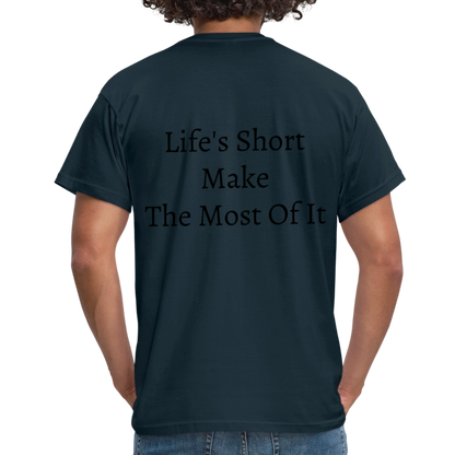 Life's Short Make The Most Of It  T-Shirt - navy