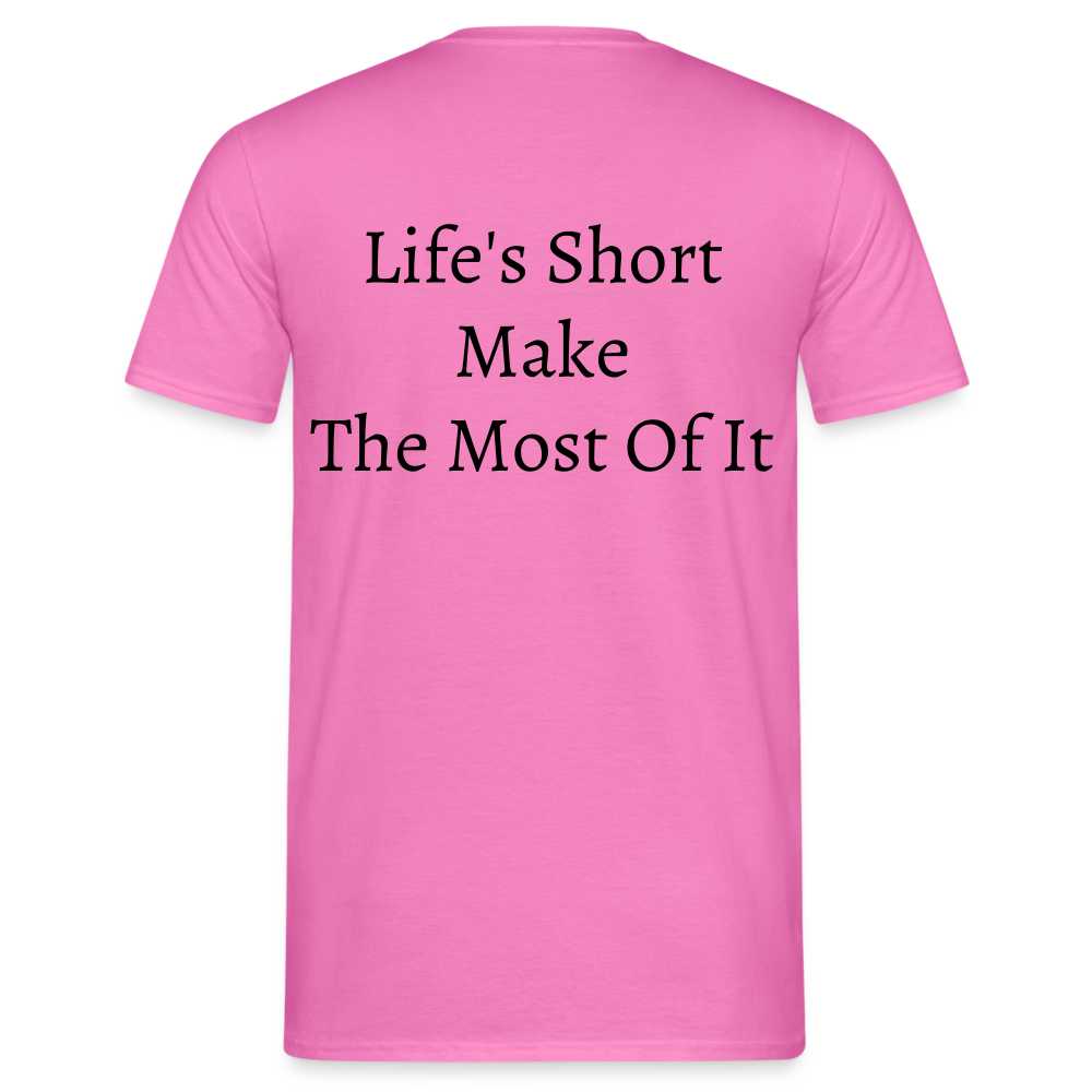 Life's Short Make The Most Of It  T-Shirt - pink