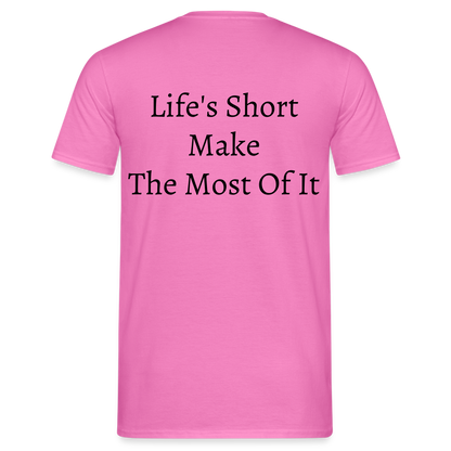 Life's Short Make The Most Of It  T-Shirt - pink