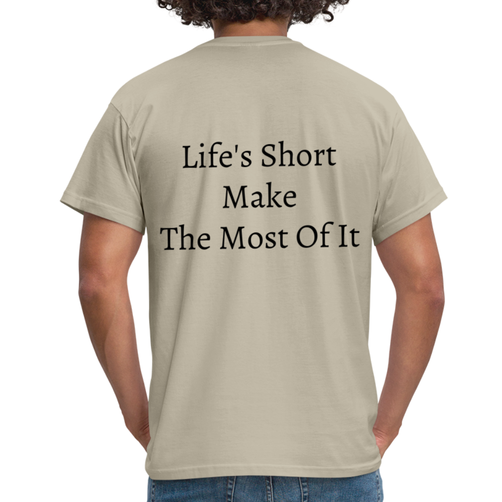 Life's Short Make The Most Of It  T-Shirt - sand beige