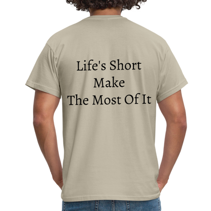 Life's Short Make The Most Of It  T-Shirt - sand beige