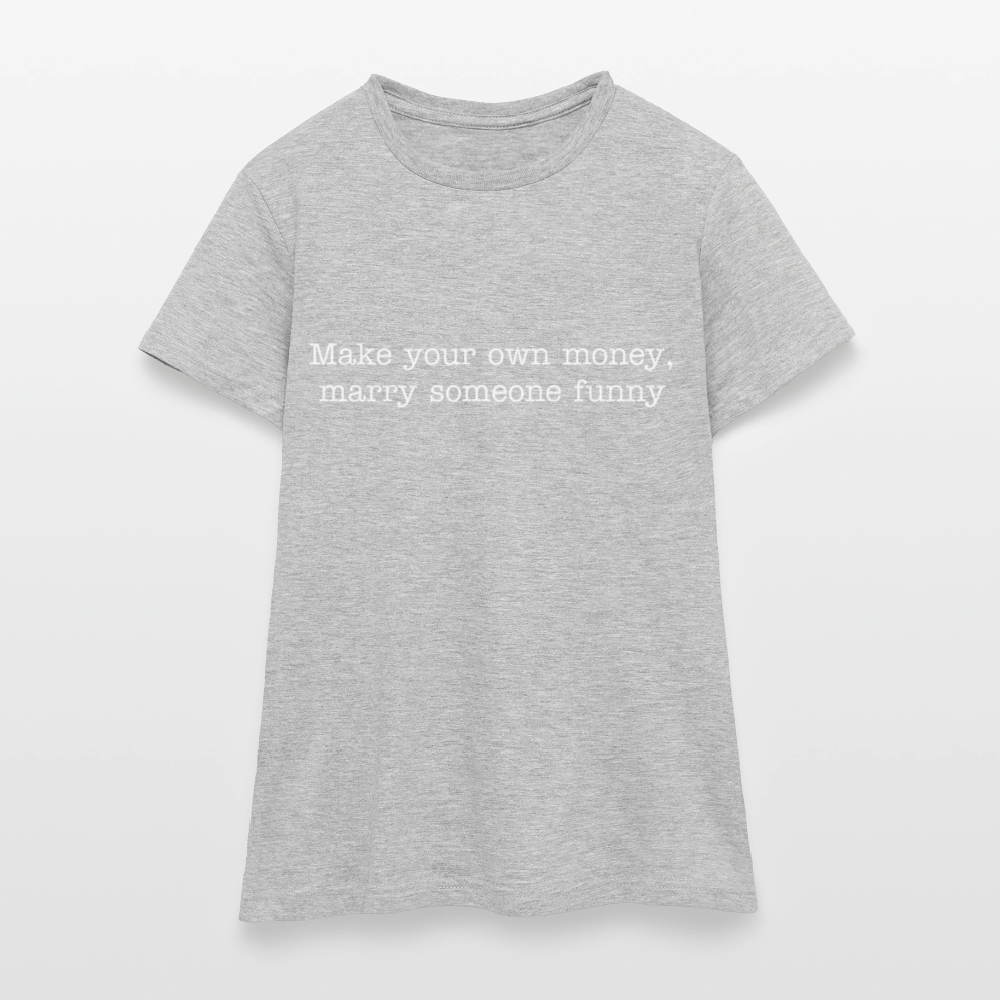 Make your own money, marry someone funny - heather grey