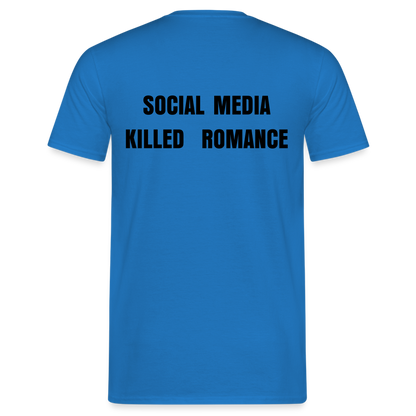 Social Media Killed Romance T-Shirt - royal blue