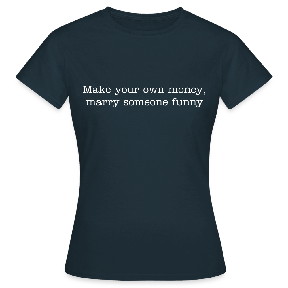 Make your own money, marry someone funny - navy