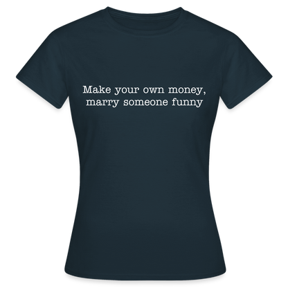 Make your own money, marry someone funny - navy