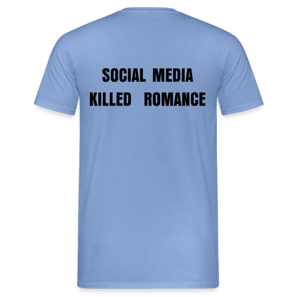 Social Media Killed Romance T-Shirt - carolina blue