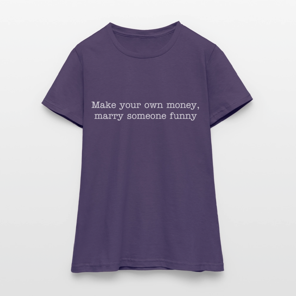 Make your own money, marry someone funny - dark purple