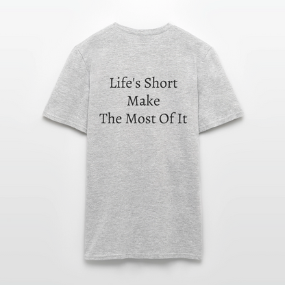 Life's Short Make The Most Of It  T-Shirt - heather grey