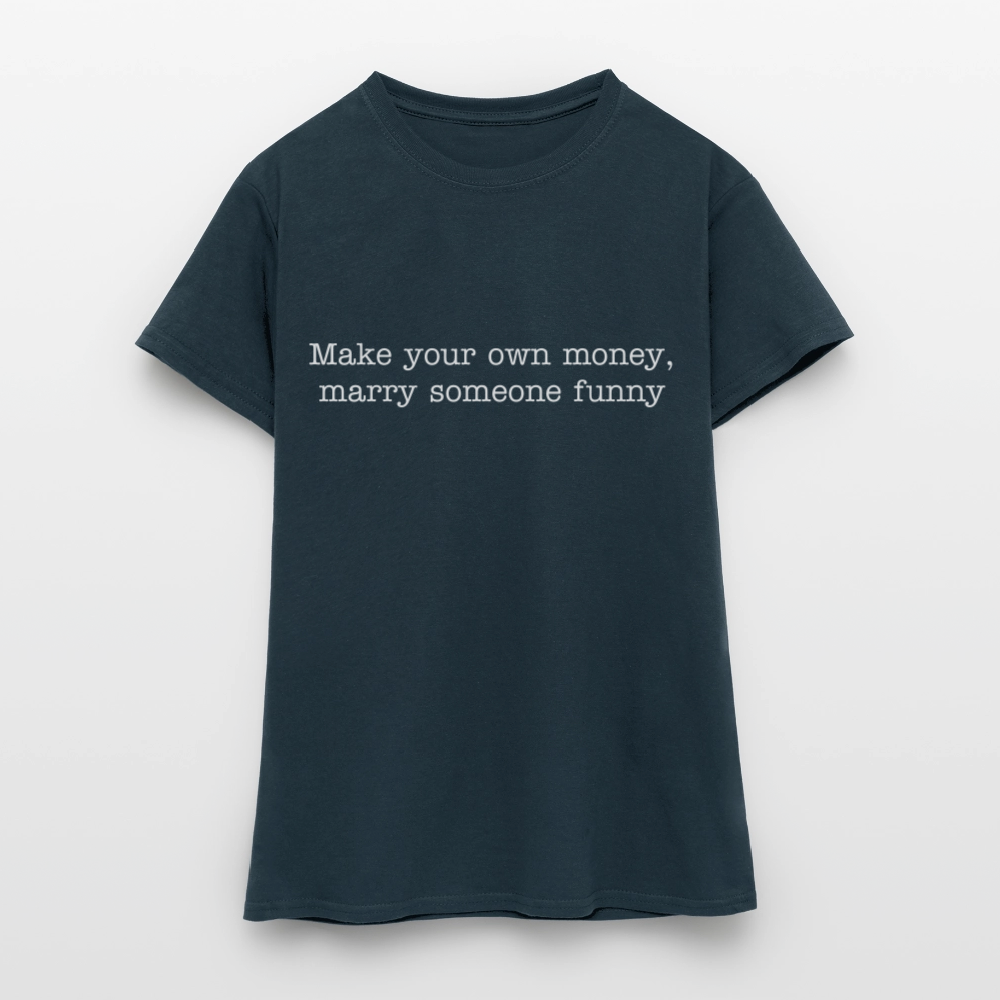 Make your own money, marry someone funny - navy