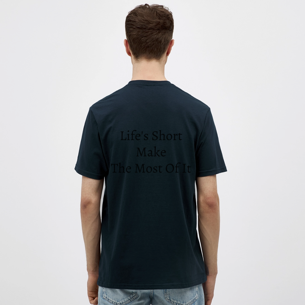 Life's Short Make The Most Of It  T-Shirt - navy