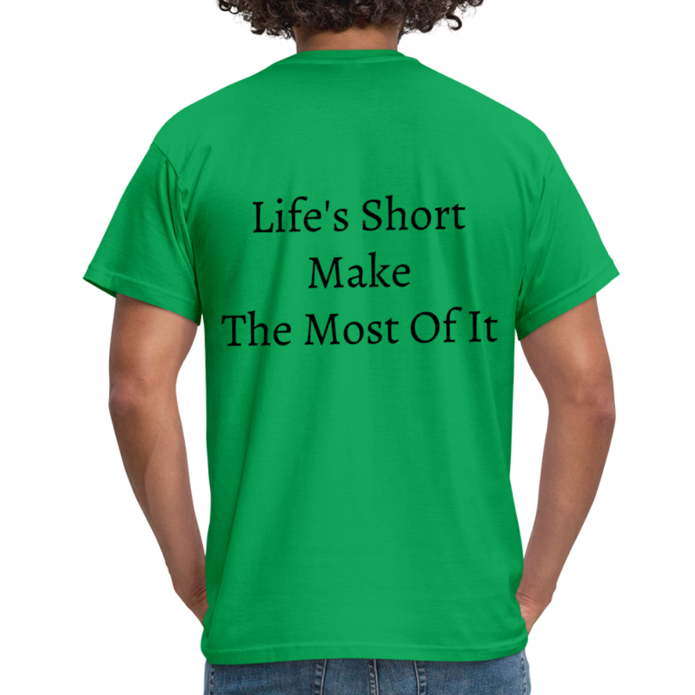 Life's Short Make The Most Of It  T-Shirt - kelly green