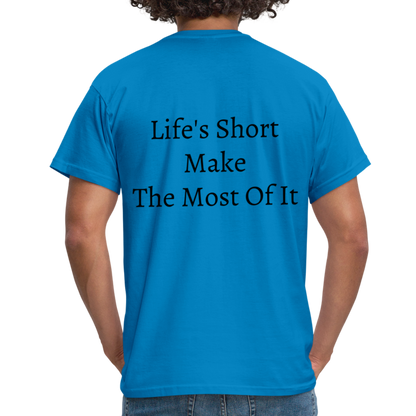 Life's Short Make The Most Of It  T-Shirt - royal blue