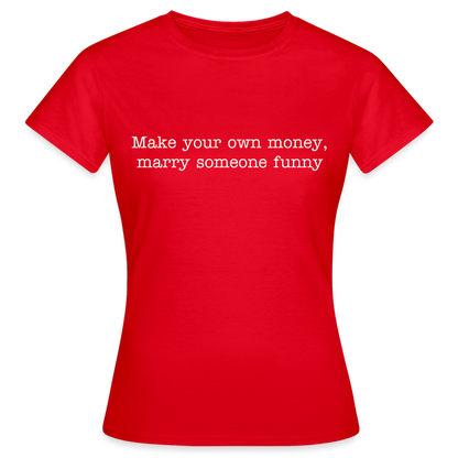 Make your own money, marry someone funny - red