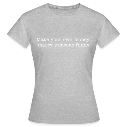 Make your own money, marry someone funny - heather grey